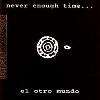 el otro mundo - never enough time